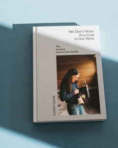 We Don't Want Any Crap in Our Wine is the first book focusing solely on women producers of natural wine. 